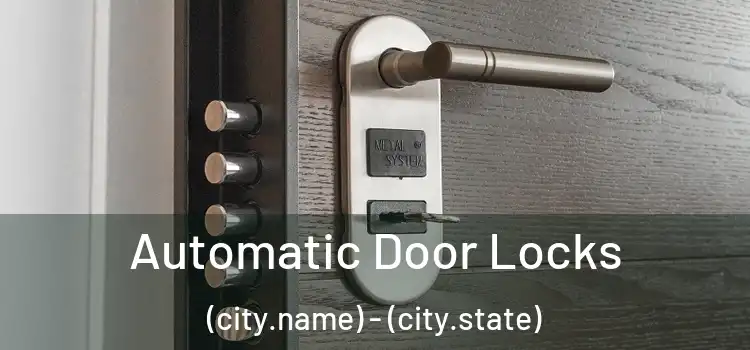  Automatic Door Locks (city.name) - (city.state)