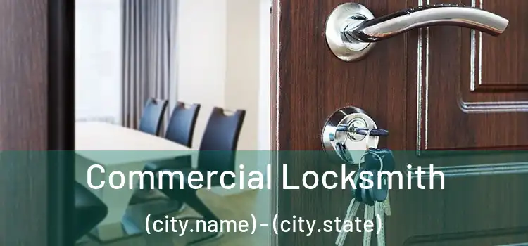 Commercial Locksmith (city.name) - (city.state)
