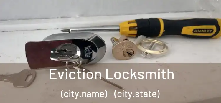  Eviction Locksmith (city.name) - (city.state)