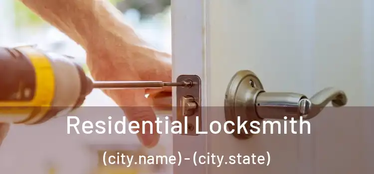 Residential Locksmith (city.name) - (city.state)
